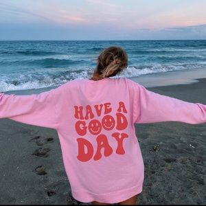 Have A Good Day Sweatshirt